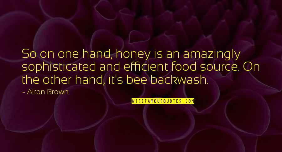 Gorgeous Days Quotes By Alton Brown: So on one hand, honey is an amazingly Gorgeous Days Quotes By Alton Brown: So on one hand, honey is an amazingly