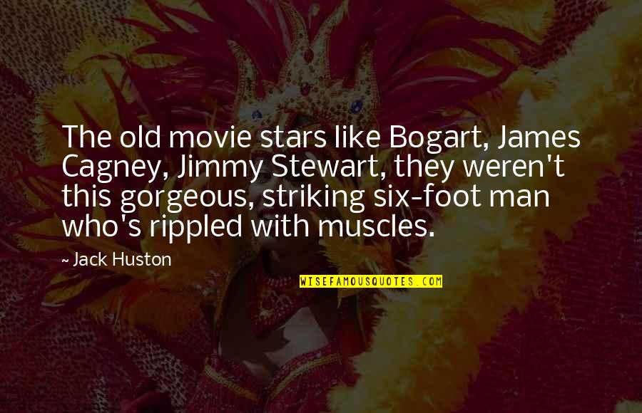Gorgeous Man Quotes By Jack Huston: The old movie stars like Bogart, James Cagney,