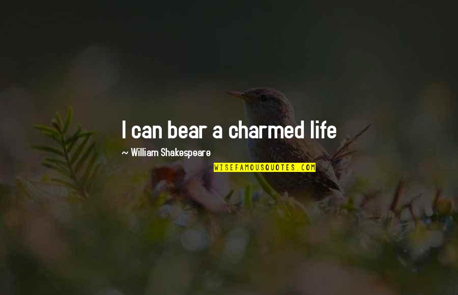 Gorgeous Man Quotes By William Shakespeare: I can bear a charmed life