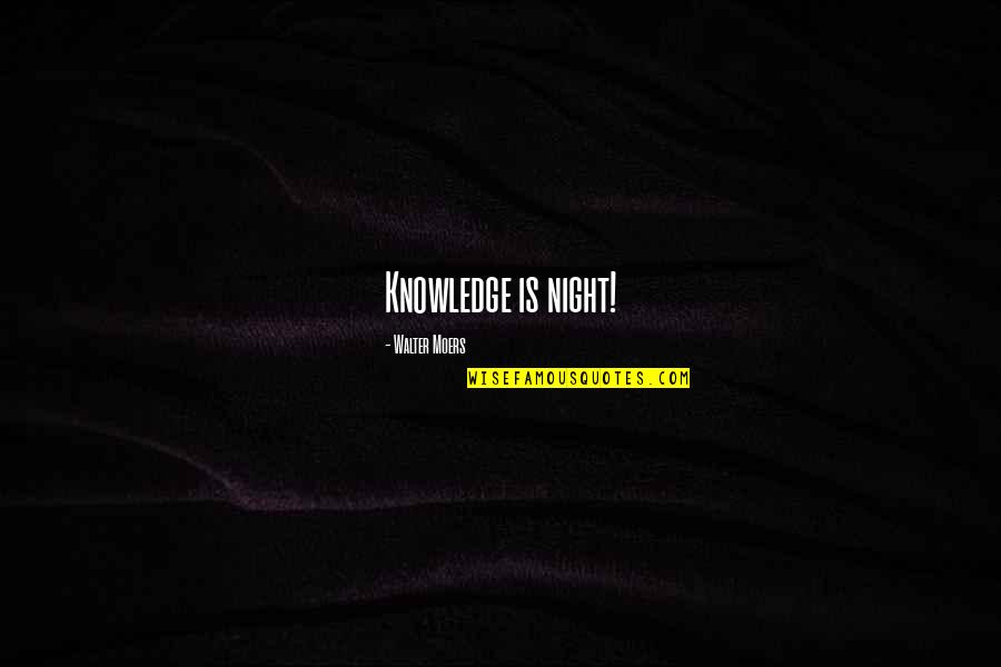 Gorgeous Smiles Quotes By Walter Moers: Knowledge is night! Gorgeous Smiles Quotes By Walter Moers: Knowledge is night!