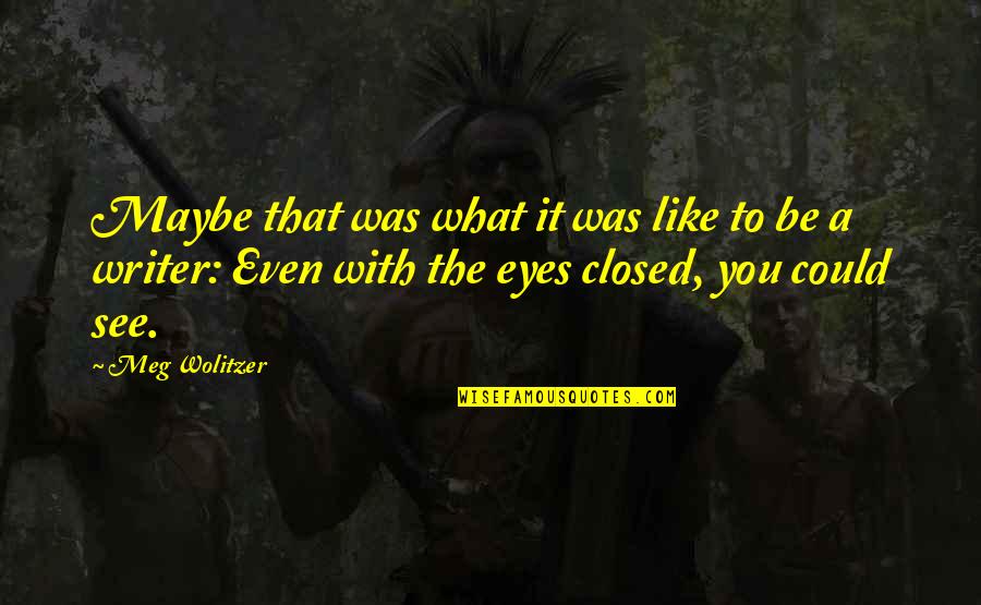 Gorgeously Globetrotter Quotes By Meg Wolitzer: Maybe that was what it was like to