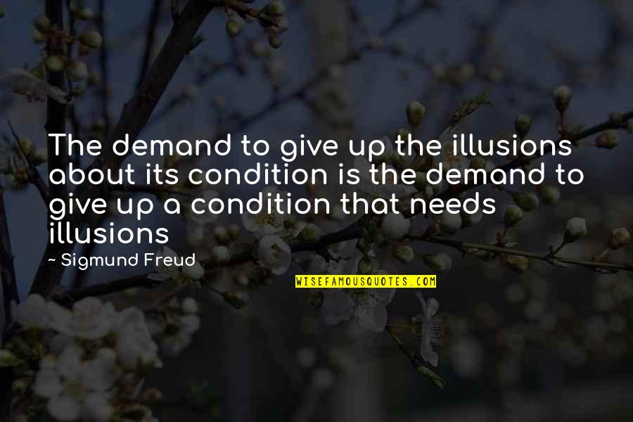 Gorguts Quotes By Sigmund Freud: The demand to give up the illusions about