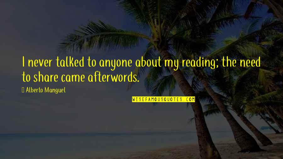 Gorice Brcko Quotes By Alberto Manguel: I never talked to anyone about my reading;