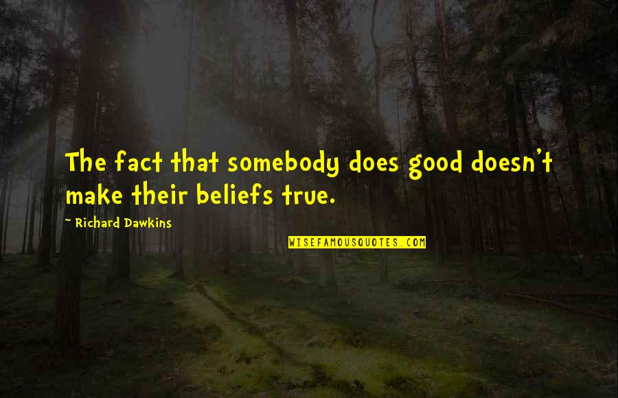 Goriffee Quotes By Richard Dawkins: The fact that somebody does good doesn't make