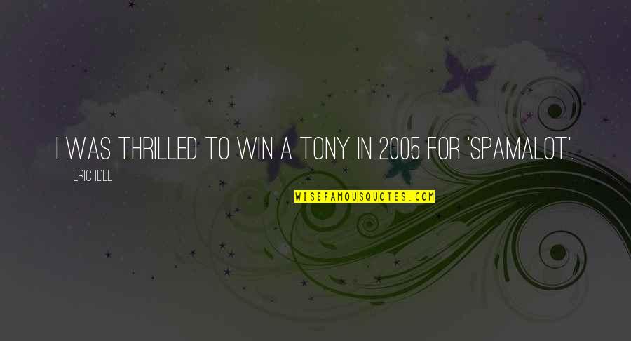 Gorilla Strength Quotes By Eric Idle: I was thrilled to win a Tony in