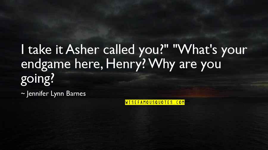 Gorjeo Definicion Quotes By Jennifer Lynn Barnes: I take it Asher called you?" "What's your