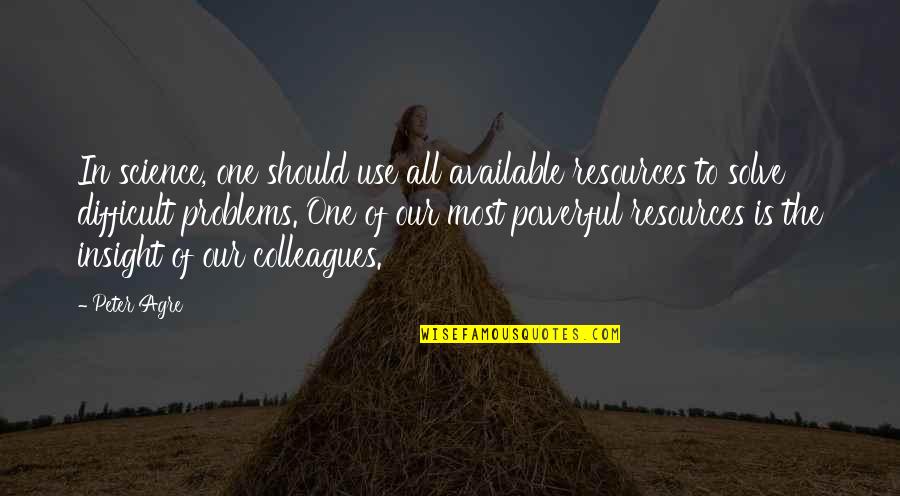 Gorjeo Definicion Quotes By Peter Agre: In science, one should use all available resources