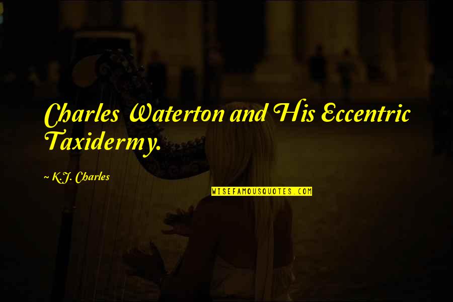 Gorka So Quotes By K.J. Charles: Charles Waterton and His Eccentric Taxidermy.