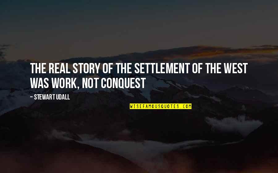 Gorkemli Quotes By Stewart Udall: The real story of the settlement of the