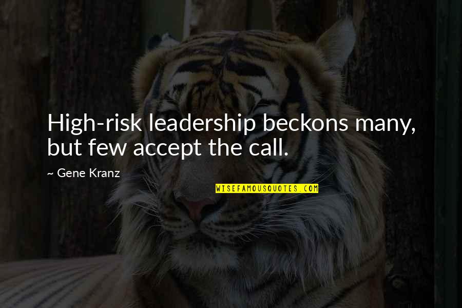 Gorkums Quotes By Gene Kranz: High-risk leadership beckons many, but few accept the