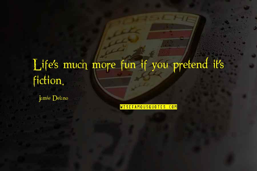 Gorky Famous Quotes By Jamie Delano: Life's much more fun if you pretend it's