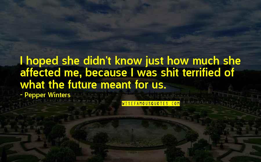 Gorky Lower Depths Quotes By Pepper Winters: I hoped she didn't know just how much