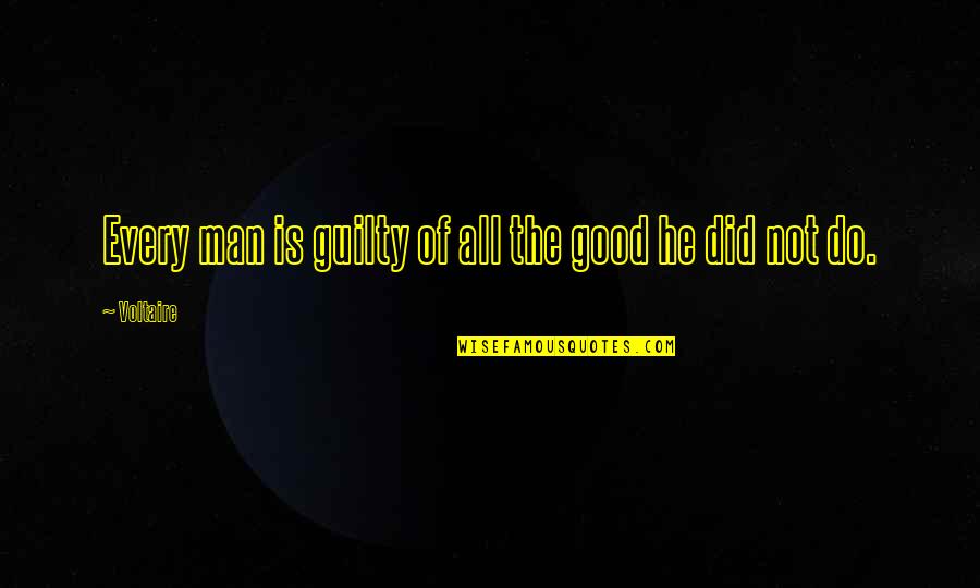 Gorley Wife Quotes By Voltaire: Every man is guilty of all the good