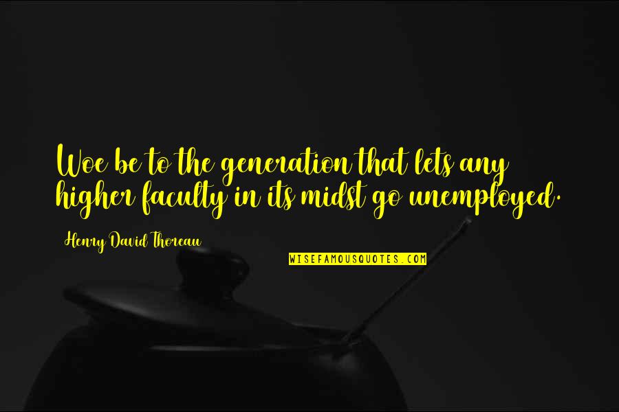 Gormandising Quotes By Henry David Thoreau: Woe be to the generation that lets any