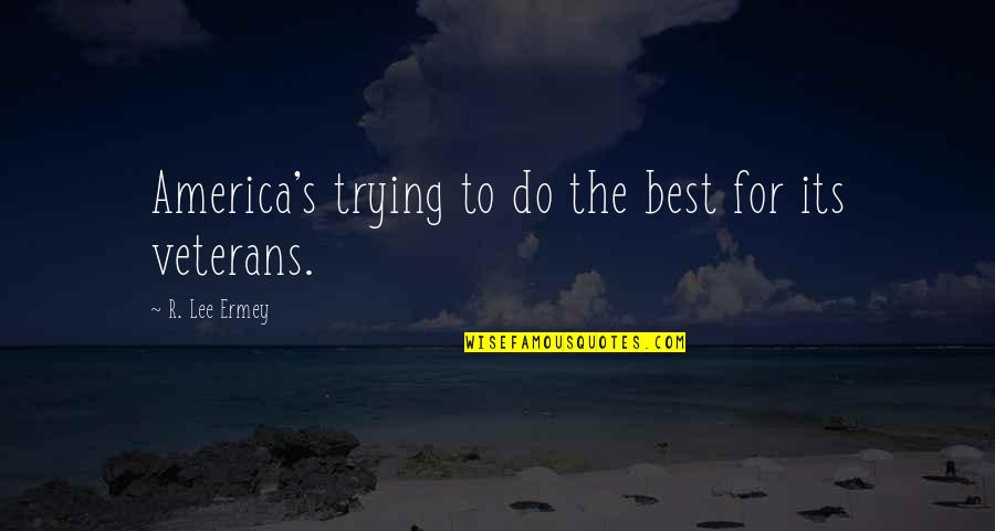 Gormandizing Quotes By R. Lee Ermey: America's trying to do the best for its