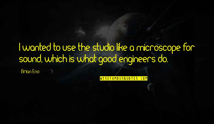 Gormation Quotes By Brian Eno: I wanted to use the studio like a