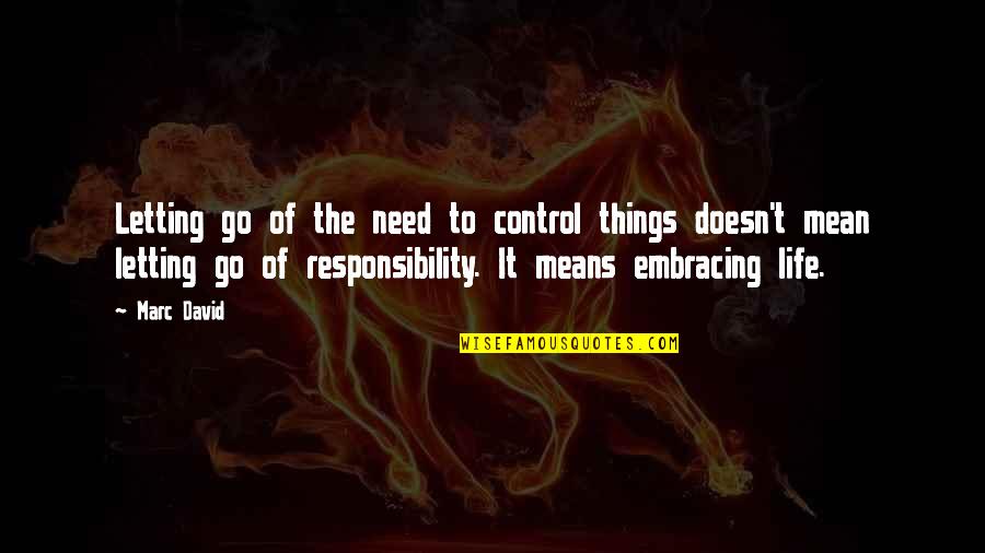 Gormation Quotes By Marc David: Letting go of the need to control things Gormation Quotes By Marc David: Letting go of the need to control things