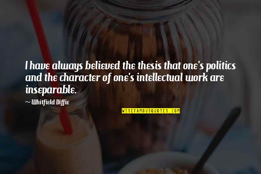 Gormedies Quotes By Whitfield Diffie: I have always believed the thesis that one's