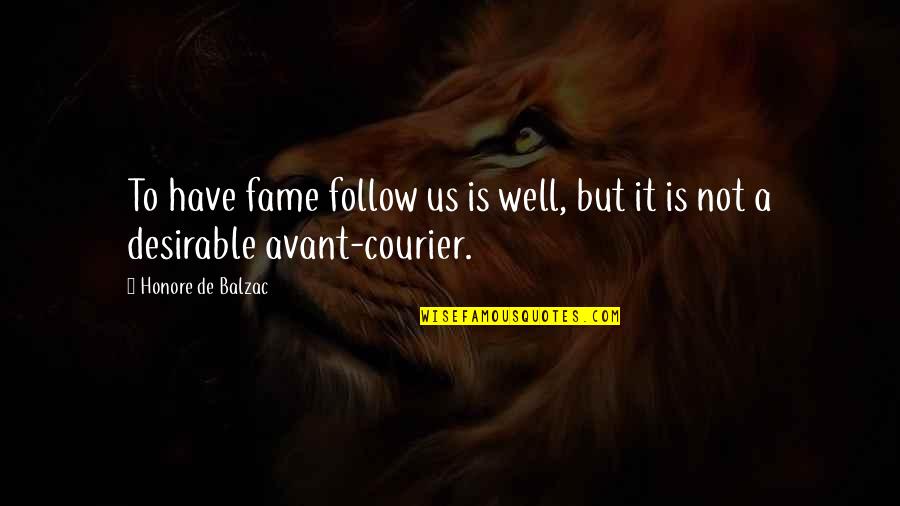 Gormenghast Book Quotes By Honore De Balzac: To have fame follow us is well, but