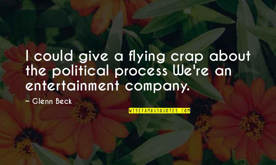 Gormenghast Castle Quotes By Glenn Beck: I could give a flying crap about the