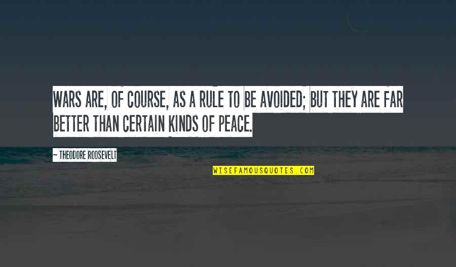 Gormenghast Castle Quotes By Theodore Roosevelt: Wars are, of course, as a rule to Gormenghast Castle Quotes By Theodore Roosevelt: Wars are, of course, as a rule to
