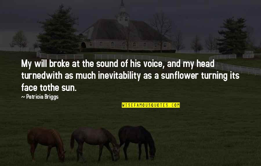 Gormsen Appliances Quotes By Patricia Briggs: My will broke at the sound of his Gormsen Appliances Quotes By Patricia Briggs: My will broke at the sound of his