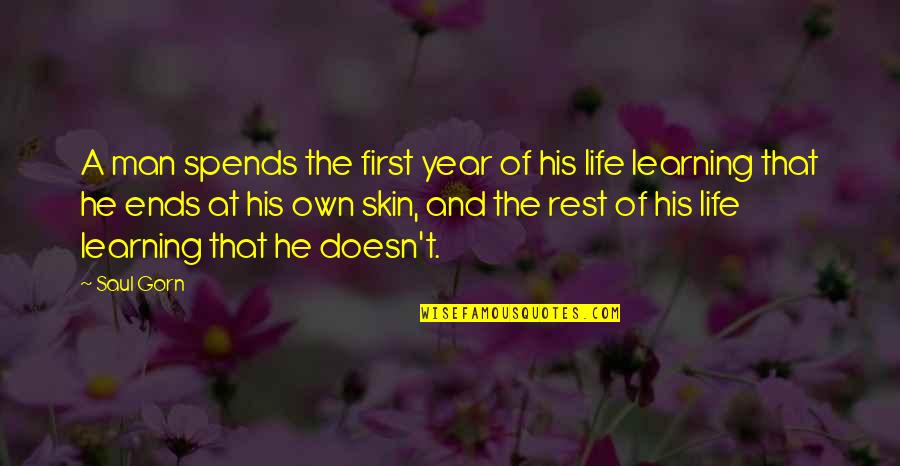 Gorn Quotes By Saul Gorn: A man spends the first year of his Gorn Quotes By Saul Gorn: A man spends the first year of his