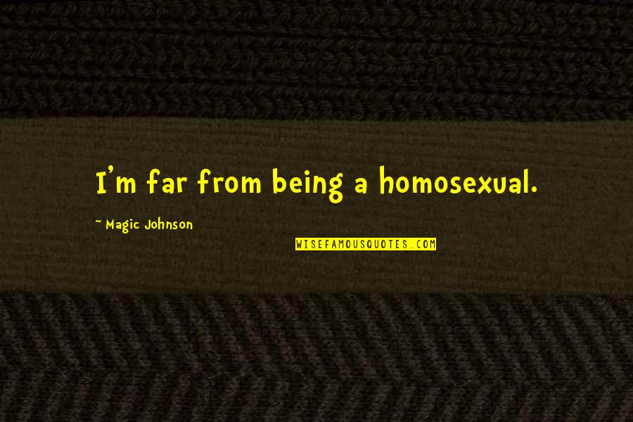 Gornall Family Tree Quotes By Magic Johnson: I'm far from being a homosexual. Gornall Family Tree Quotes By Magic Johnson: I'm far from being a homosexual.