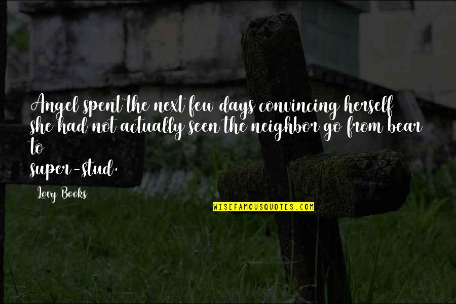 Gornet Cuib Quotes By Lovy Books: Angel spent the next few days convincing herself Gornet Cuib Quotes By Lovy Books: Angel spent the next few days convincing herself