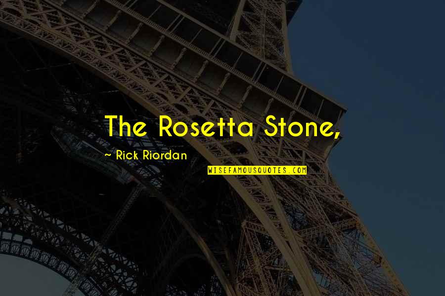 Gornet Obituary Quotes By Rick Riordan: The Rosetta Stone,