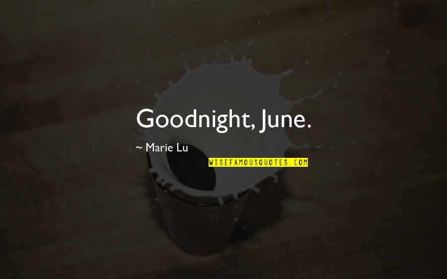 Gorodetsky Galina Quotes By Marie Lu: Goodnight, June.