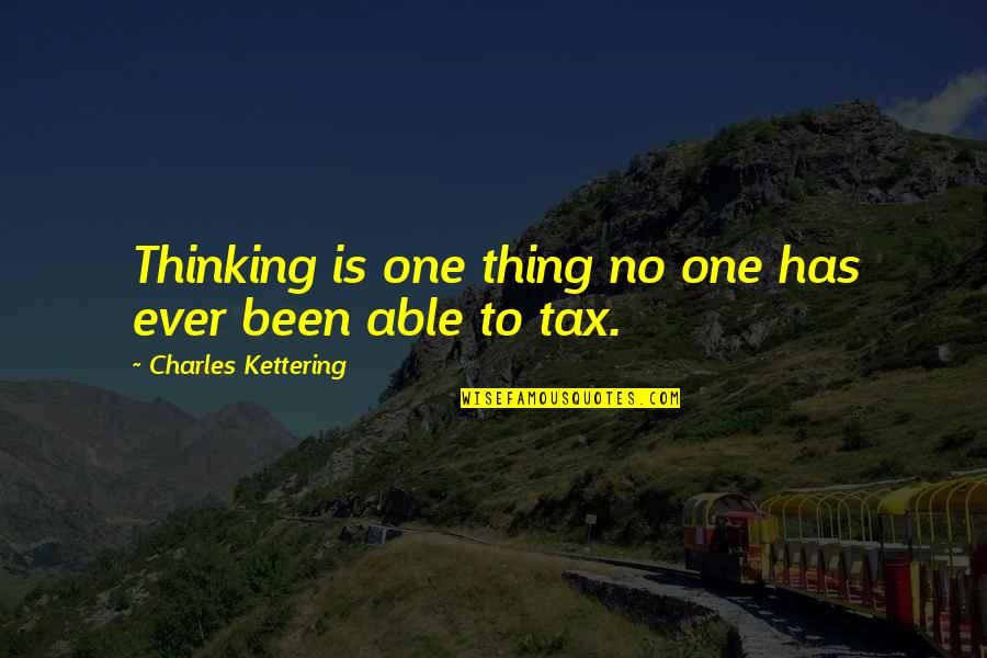 Gorokhov Tatyana Quotes By Charles Kettering: Thinking is one thing no one has ever Gorokhov Tatyana Quotes By Charles Kettering: Thinking is one thing no one has ever