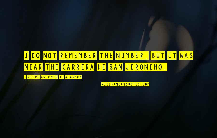 Gorospe Tulsa Quotes By Pedro Antonio De Alarcon: I do not remember the number, but it