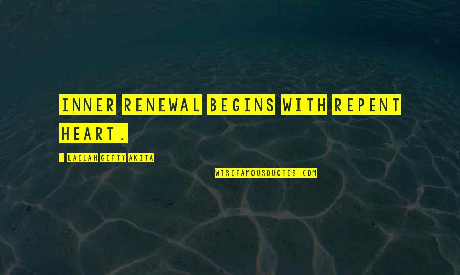 Gorring Quotes By Lailah Gifty Akita: Inner renewal begins with repent heart.