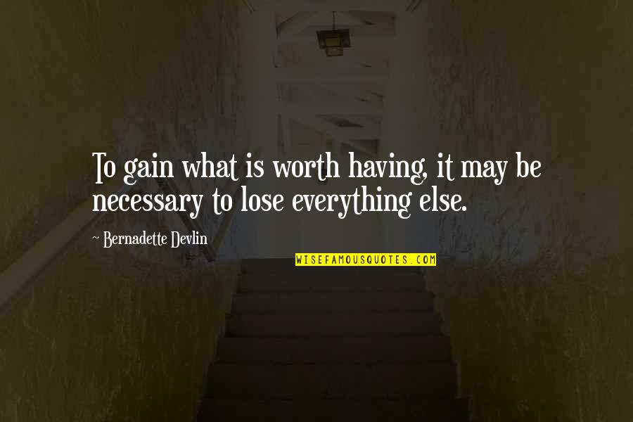 Gorrondona Txakolina Quotes By Bernadette Devlin: To gain what is worth having, it may