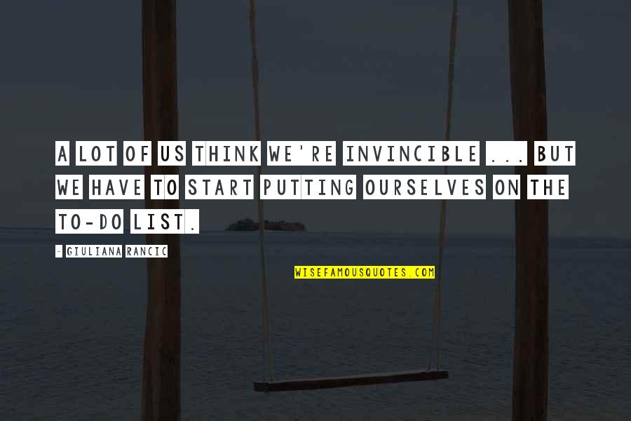 Gortari Salinas Quotes By Giuliana Rancic: A lot of us think we're invincible ... Gortari Salinas Quotes By Giuliana Rancic: A lot of us think we're invincible ...
