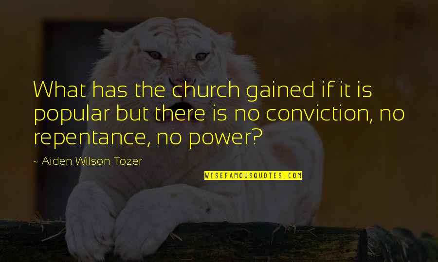 Gortner Quotes By Aiden Wilson Tozer: What has the church gained if it is