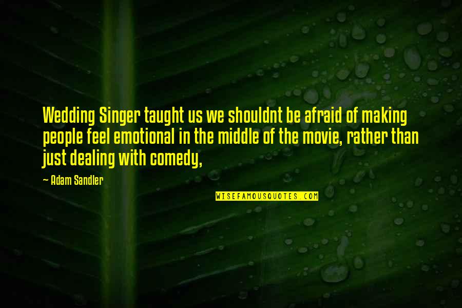 Gorton Fish Sticks Quotes By Adam Sandler: Wedding Singer taught us we shouldnt be afraid