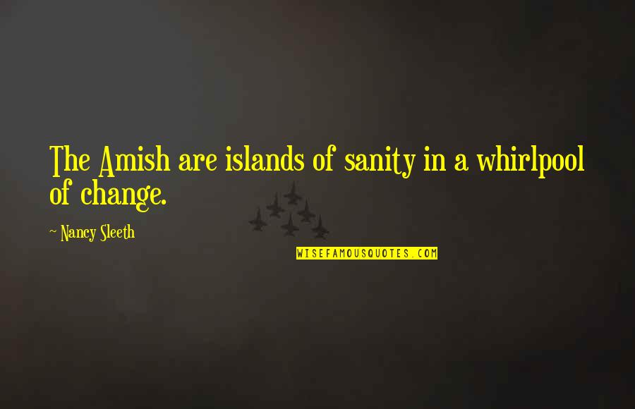 Gorton Fish Sticks Quotes By Nancy Sleeth: The Amish are islands of sanity in a