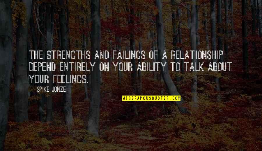 Gortons Quotes By Spike Jonze: The strengths and failings of a relationship depend