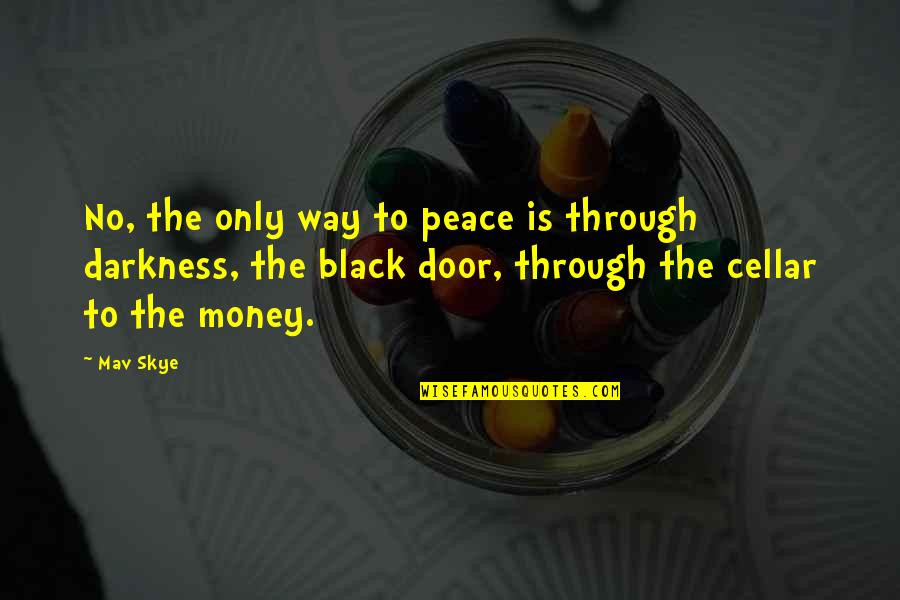 Gorzej Slysze Quotes By Mav Skye: No, the only way to peace is through