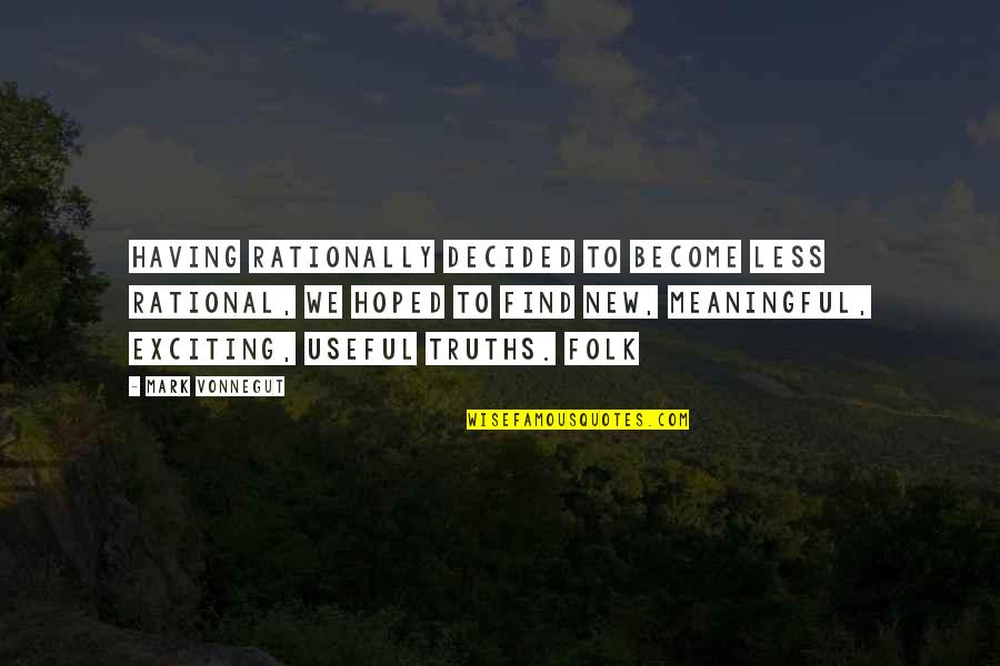 Gorzynski Farm Quotes By Mark Vonnegut: Having rationally decided to become less rational, we Gorzynski Farm Quotes By Mark Vonnegut: Having rationally decided to become less rational, we