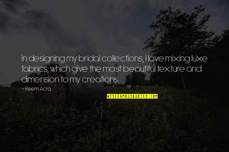 Gosch Ford Quotes By Reem Acra: In designing my bridal collections, I love mixing Gosch Ford Quotes By Reem Acra: In designing my bridal collections, I love mixing