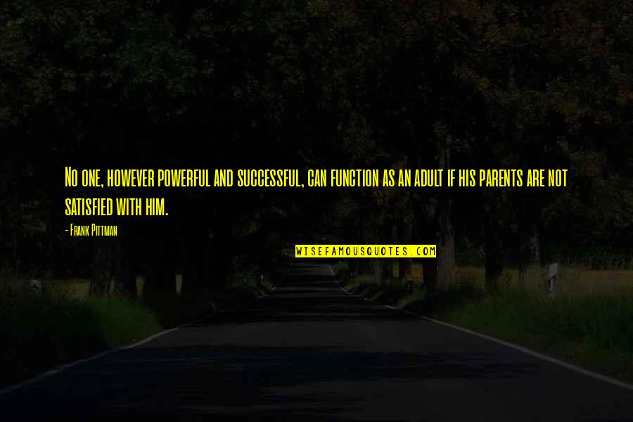 Goscinny And Uderzo Quotes By Frank Pittman: No one, however powerful and successful, can function Goscinny And Uderzo Quotes By Frank Pittman: No one, however powerful and successful, can function