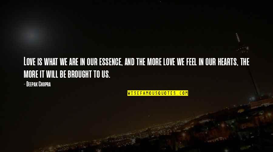 Goseva Quotes By Deepak Chopra: Love is what we are in our essence, Goseva Quotes By Deepak Chopra: Love is what we are in our essence,