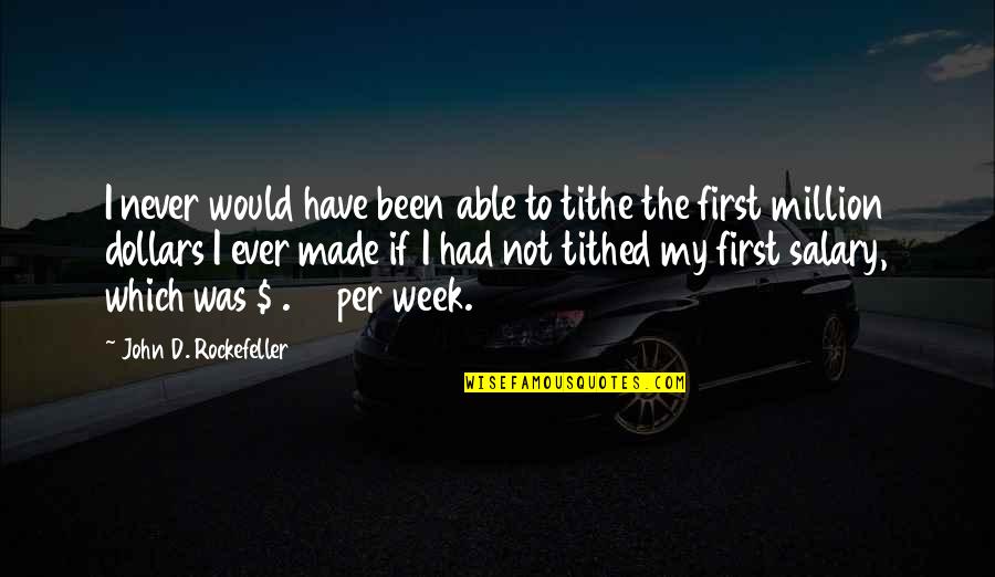 Gosh Darn It In French Quotes By John D. Rockefeller: I never would have been able to tithe