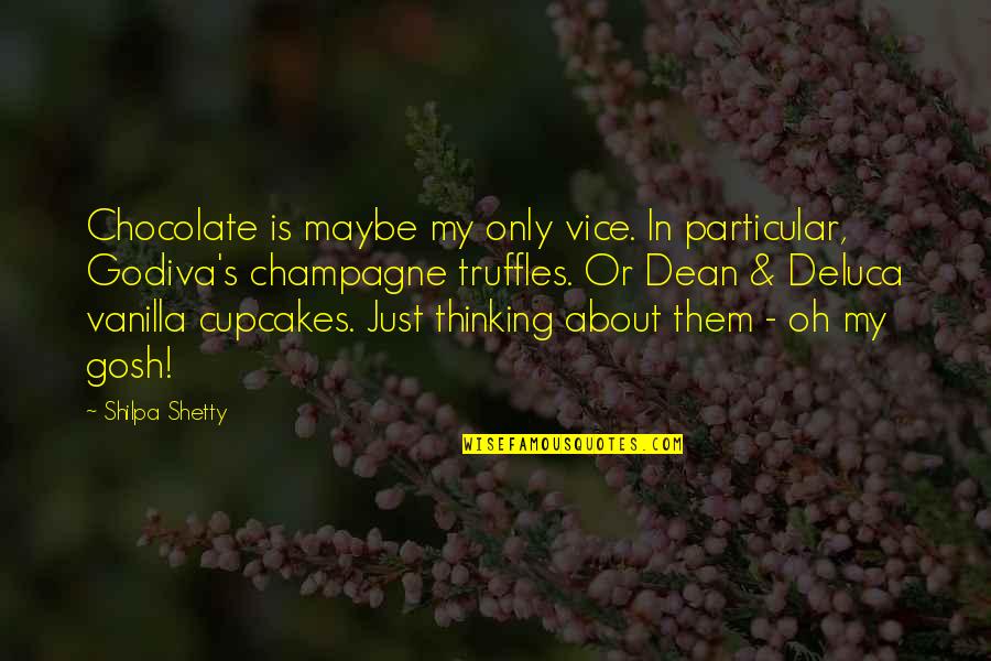Gosh Quotes By Shilpa Shetty: Chocolate is maybe my only vice. In particular, Gosh Quotes By Shilpa Shetty: Chocolate is maybe my only vice. In particular,