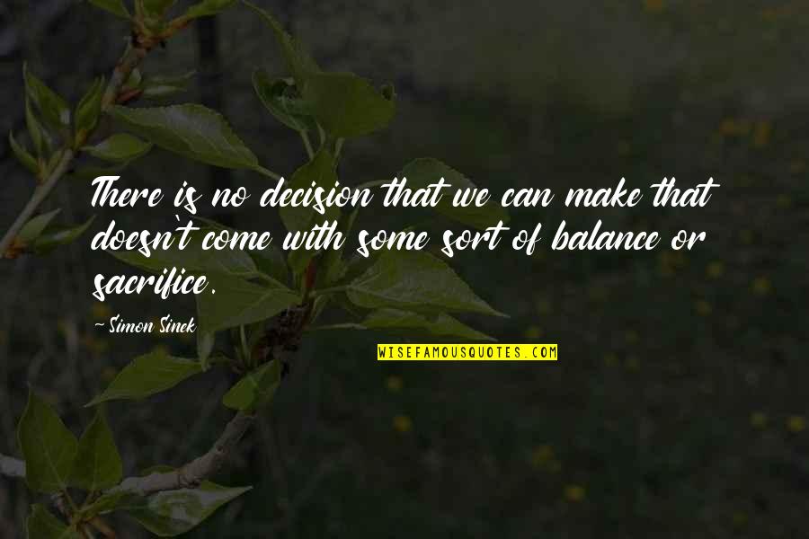 Goshawk Falconry Quotes By Simon Sinek: There is no decision that we can make Goshawk Falconry Quotes By Simon Sinek: There is no decision that we can make
