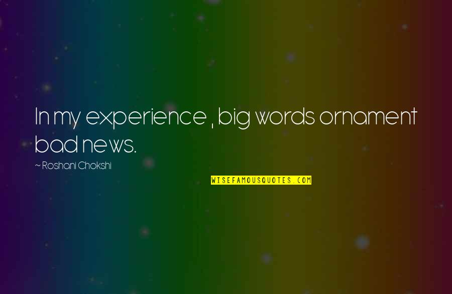 Goshawk Size Quotes By Roshani Chokshi: In my experience , big words ornament bad Goshawk Size Quotes By Roshani Chokshi: In my experience , big words ornament bad