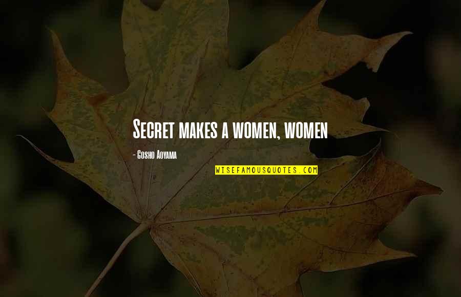 Gosho Aoyama Quotes By Gosho Aoyama: Secret makes a women, women